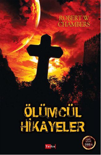 Robert W. Chambers: Olumcul Hikayeler (Paperback, Tutku Yayinevi)