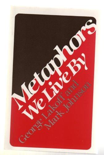 George Lakoff: Metaphors we live by (1980, University of Chicago Press)