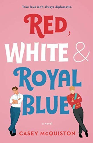 Casey McQuiston: Red, White & Royal Blue (Paperback, 2019, St. Martin's Griffin)