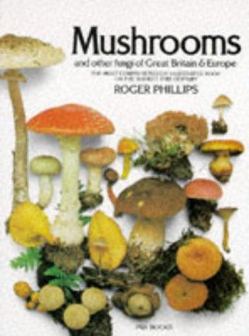 Roger Phillips: Mushrooms and other fungi of Great Britain and Europe (Hardcover, 1981, Pan Books)