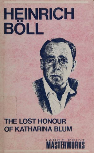 Heinrich Böll: The Lost Honour of Katharina Blum: Or  (Hardcover, 1989, Guild Large Print Books (UK))