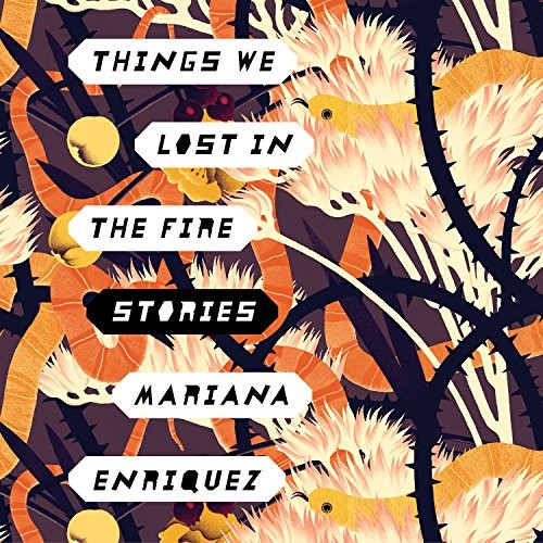 Mariana Enríquez, Tanya Eby: Things We Lost in the Fire (AudiobookFormat, HighBridge Audio)