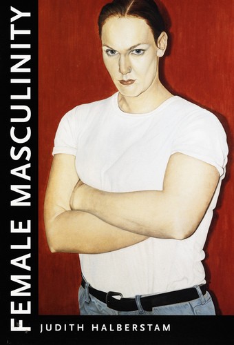 Jack Halberstam: Female Masculinity (Hardcover, 2013, Duke University Press)