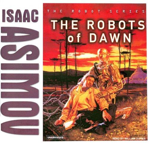 Isaac Asimov: The Robots of Dawn (Robot (Tantor)) (AudiobookFormat, 2007, Tantor Media)