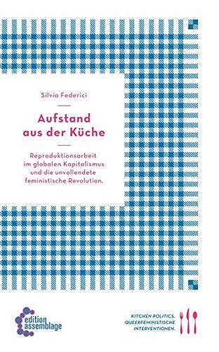 Silvia Federici: Aufstand aus der Küche (German language, 2012, edition assemblage)