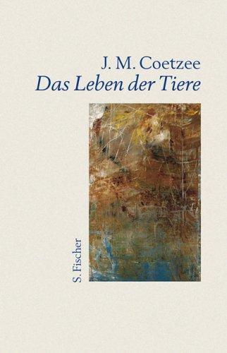 J. M. Coetzee: Das Leben der Tiere. (Hardcover, German language, Fischer (S.), Frankfurt)