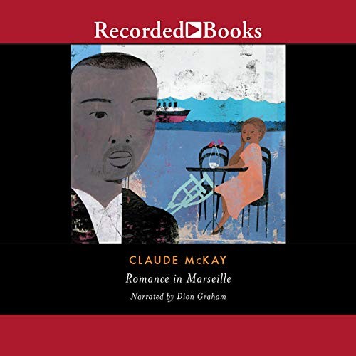 Claude McKay, William J. Maxwell, Gary Edward Holcomb: Romance in Marseille (AudiobookFormat, Recorded Books, Inc. and Blackstone Publishing)