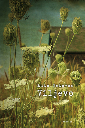 Luka Bekavac: Viljevo (Hardcover, Croatian language, 2013, Fraktura)