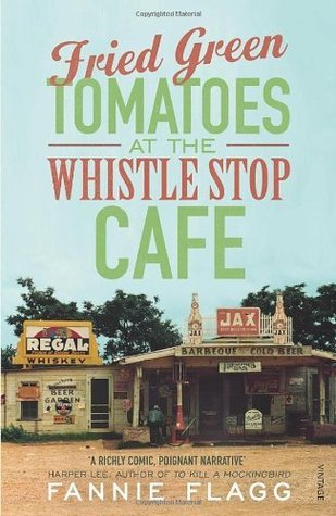 Fannie Flagg: Fried green tomatoes at the Whistle Stop Cafe (Paperback, 2012, Vintage)