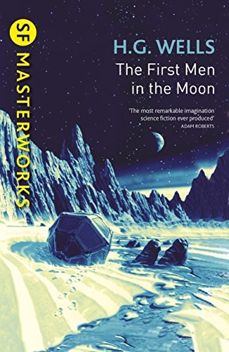 H. G. Wells OG: The First Men In The Moon (S.F. MASTERWORKS) (2017, Gateway)
