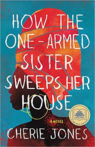 Cherie Jones: How the One-Armed Sister Sweeps Her House (2021, Little Brown & Company)