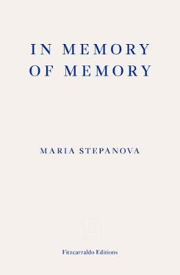 Maria Stepanova, Sasha Dugdale: In Memory of Memory (Paperback, Fitzcarraldo Editions)