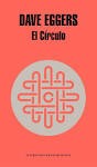 Dave Eggers, Dave Eggers, Dave Eggers: El circulo (Paperback, Spanish language, 2014, Random House)