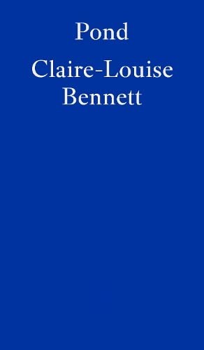 Claire-Louise Bennett: Pond (Paperback, Fitzcarraldo Editions)