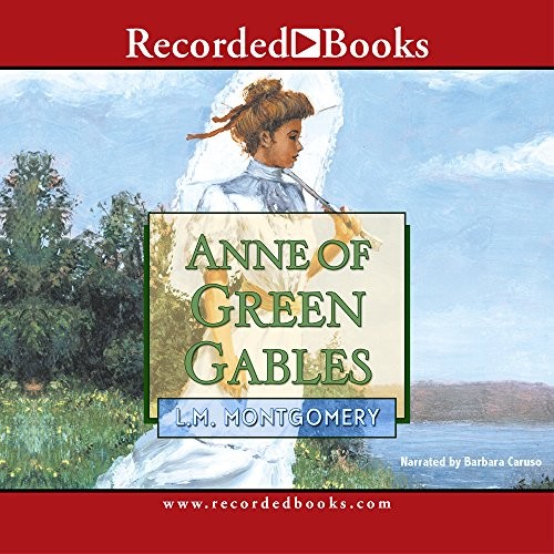 L.M. Montgomery, Barbara Caruso: Anne of Green Gables (AudiobookFormat, 2005, Recorded Books, Inc.)