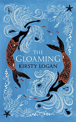 Kirsty Logan: The Gloaming (Hardcover, Harvill Secker)