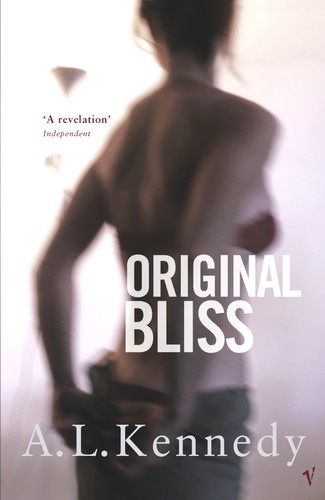 A.L. Kennedy: Original Bliss (EBook, 2010, Vintage Digital)