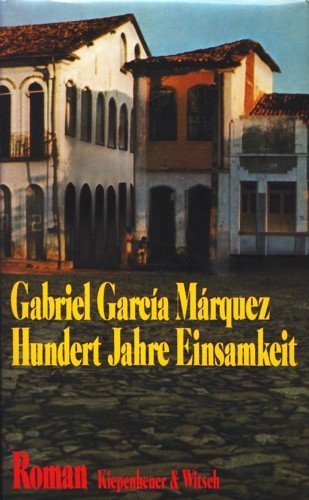 Gabriel García Márquez: Hundert Jahre Einsamkeit. Roman, Aus dem Spanischen von Curt Meyer-Clason [One Hundred Years in Solitude] (Hardcover, Kiepenheuer & Witsch Verlag)