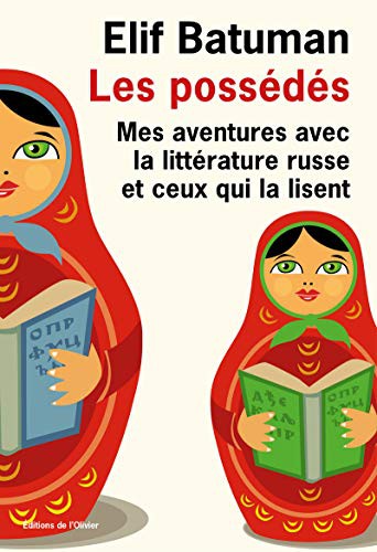 Elif Batuman: Les Possédés. Mes aventures avec la littérature russe et ceux qui la lisent (Paperback, OLIVIER)