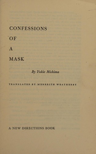 Yukio Mishima: Confessions of a mask. (1958, New Directions)