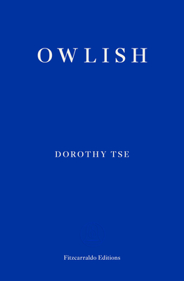 Natascha Bruce, Dorothy Tse: Owlish (Paperback, 2023, Fitzcarraldo Editions)