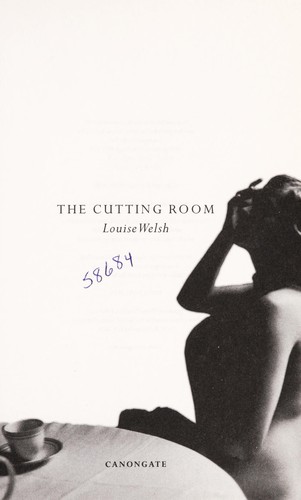 Louise Welsh: The cutting room (2003, Canongate)