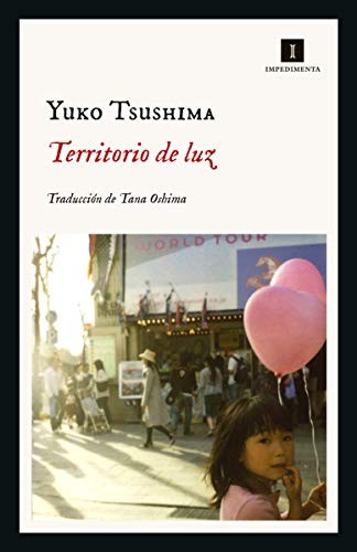 Yūko Tsushima, Tana Oshima: Territorio de luz (Paperback, Spanish language, IMPEDIMENTA, Impedimenta)