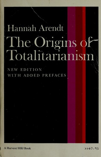 Hannah Arendt: The origins of totalitarianism (1994, Harcourt)