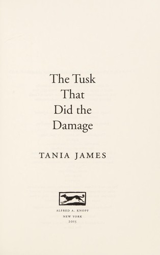 Tania James: The tusk that did the damage (2015, Vintage Books, Knopf)