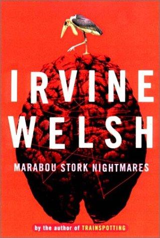 Irvine Welsh: MARIBOU STORK NIGHTMARES (1997, W.W.NORTON)