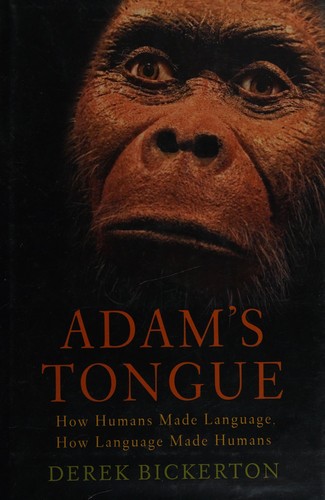 Derek Bickerton: Adam's tongue (2009, Hill and Wang)