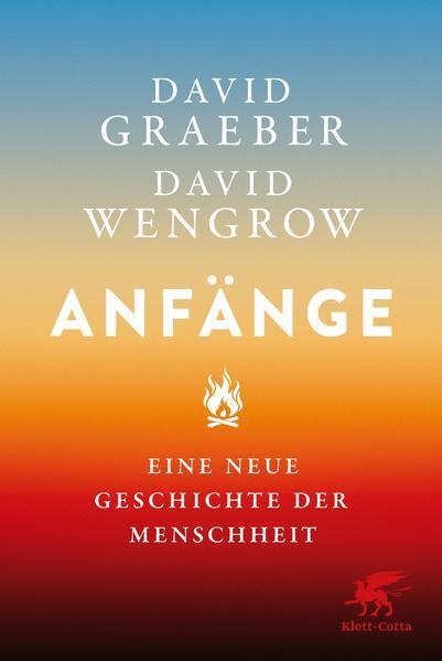 David Wengrow, David Graeber: Anfänge (German language, 2022, Klett-Cotta Verlag)