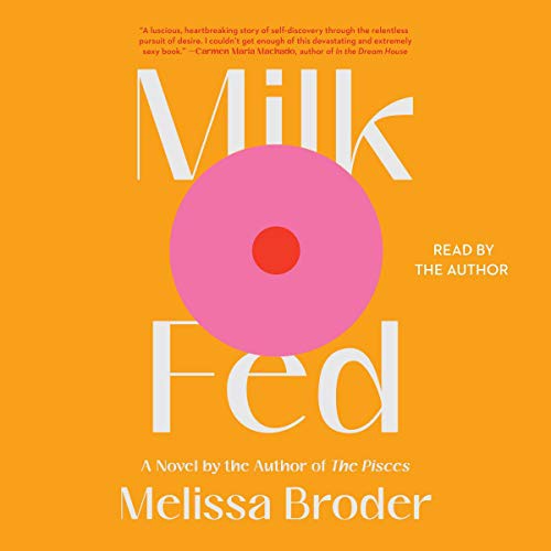 Melissa Broder: Milk Fed (AudiobookFormat, Simon & Schuster Audio and Blackstone Publishing, Simon & Schuster Audio)