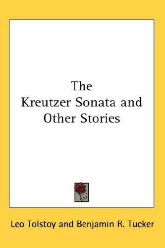 Lev Nikolaevič Tolstoy: The Kreutzer Sonata and Other Stories (Hardcover, Kessinger Publishing, LLC)