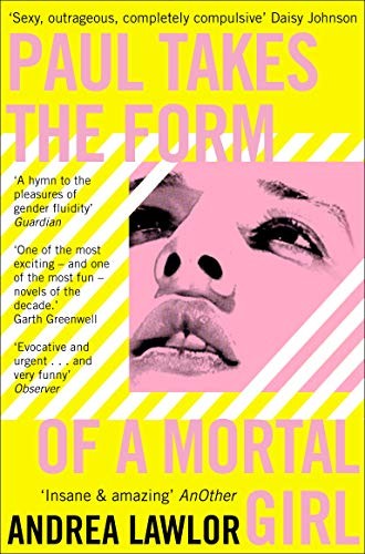 Andrea Lawlor: Paul Takes the Form of a Mortal Girl (2020, Pan Macmillan, INTERART)