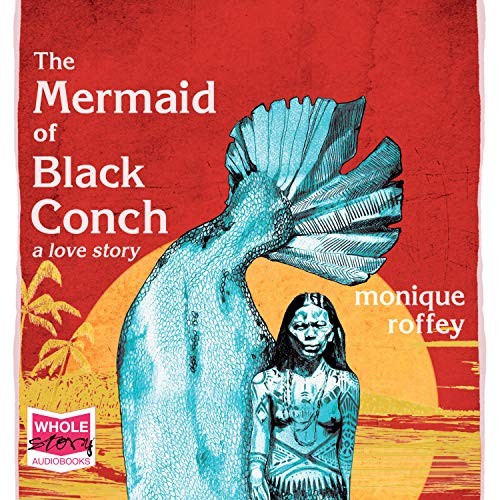 Monique Roffey: The Mermaid of Black Conch (AudiobookFormat)