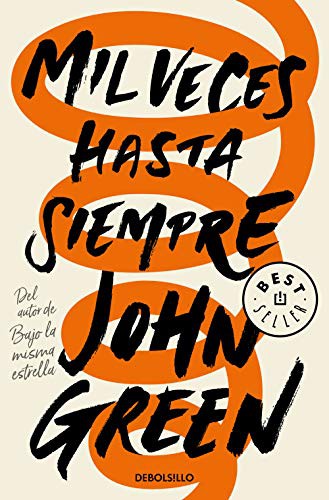 John Green: Mil veces hasta siempre (Paperback, 2021, Debolsillo, DEBOLSILLO)