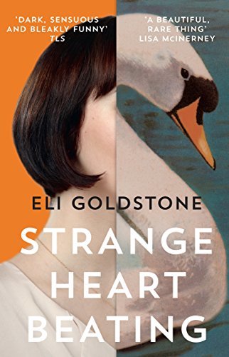 Eli Goldstone: Strange Heart Beating (2017, Granta Books)