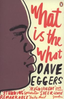 Dave Eggers: What Is The What The Autobiography Of Valentino Achak Deng A Novel (2008, Penguin Books, Limited (UK))