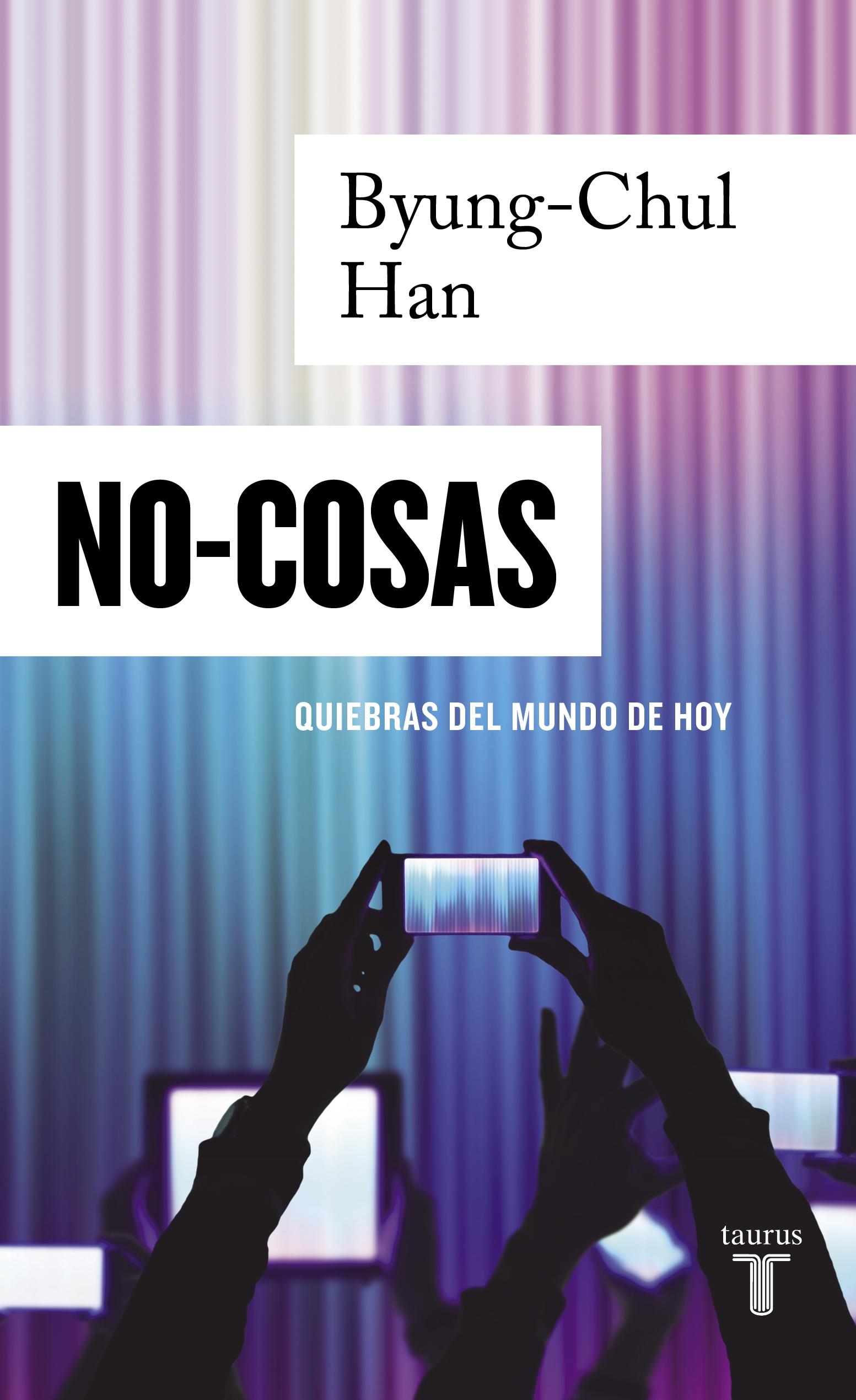Byung-Chul Han OG: No-cosas (Paperback, castellano language, 2021, Taurus)