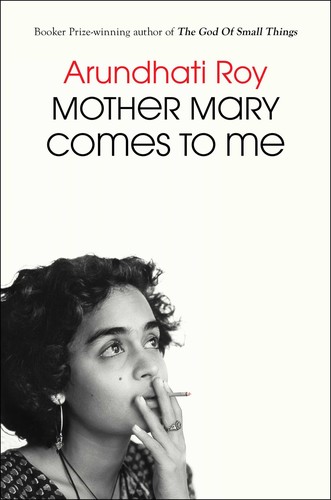 Arundhati Roy: Mother Mary Comes to Me (2025, Penguin Books, Limited)