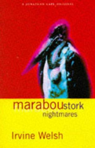 Irvine Welsh: Marabou Stork Nightmares (1995, Jonathan Cape)