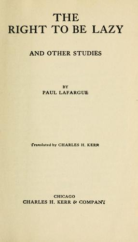 Paul Lafargue: The right to be lazy (1907, C. H. Kerr & company)