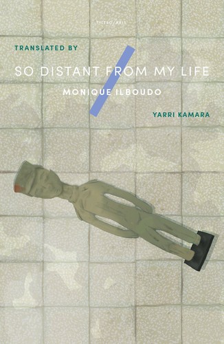 Monique Ilboudo: So Distant From My Life (2022, Tilted Axis Press)