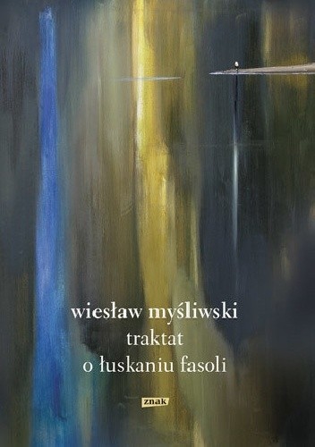 Wiesław Myśliwski: Traktat o łuskaniu fasoli (Polish language, 2010, Wydawnictwo Znak)