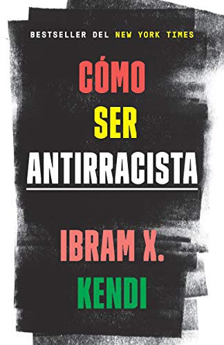 Ibram X. Kendi: Cómo ser antirracista (Paperback, Vintage Espanol)