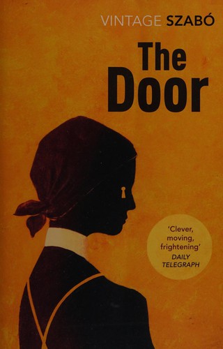Magda Szabó: The door (2015, New York Review Books)
