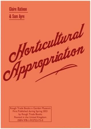 Claire Ratinon, Sam Ayre: Horticultural Appropriation (2021, Rough Trade Books)