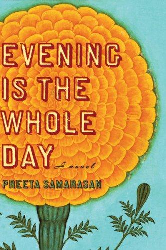 Preeta Samarasan: Evening Is the Whole Day (Hardcover, 2008, Houghton Mifflin)