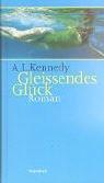 A.L. Kennedy: Gleißendes Glück. (Hardcover, German language, 2000, Wagenbach)